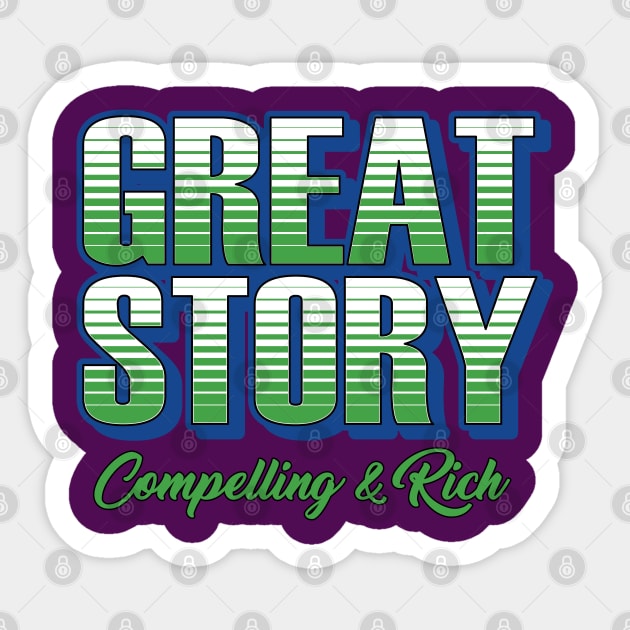 Great Story Compelling and Rich Sticker by ZZDeZignZ
